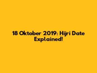 18 Oktober 2019: Hijri Date Explained!