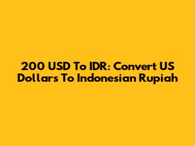 200 USD To IDR: Convert US Dollars To Indonesian Rupiah