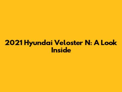 2021 Hyundai Veloster N: A Look Inside
