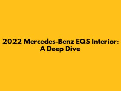 2022 Mercedes-Benz EQS Interior: A Deep Dive