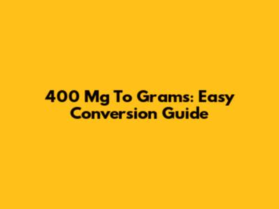 400 Mg To Grams: Easy Conversion Guide