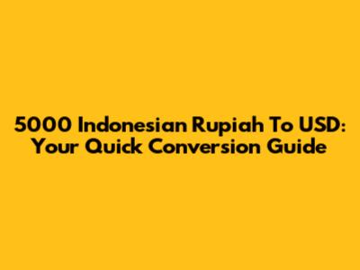 5000 Indonesian Rupiah To USD: Your Quick Conversion Guide