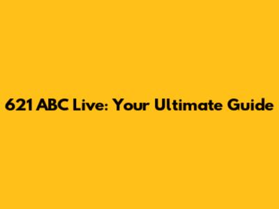 621 ABC Live: Your Ultimate Guide