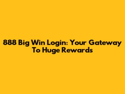 888 Big Win Login: Your Gateway To Huge Rewards