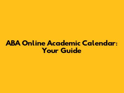 ABA Online Academic Calendar: Your Guide