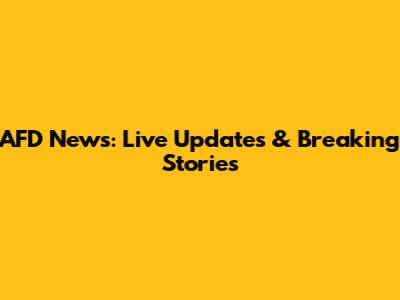 AFD News: Live Updates & Breaking Stories