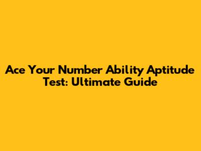Ace Your Number Ability Aptitude Test: Ultimate Guide