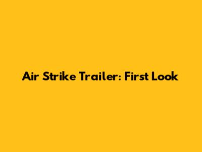Air Strike Trailer: First Look