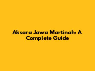 Aksara Jawa Martinah: A Complete Guide