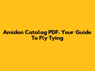 Amidon Catalog PDF: Your Guide To Fly Tying