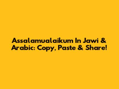 Assalamualaikum In Jawi & Arabic: Copy, Paste & Share!