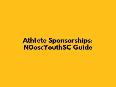 Athlete Sponsorships: N0oscYouthSC Guide