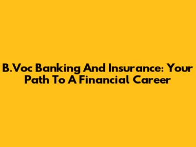 B.Voc Banking And Insurance: Your Path To A Financial Career