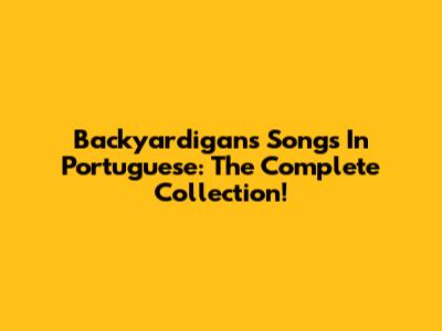 Backyardigans Songs In Portuguese: The Complete Collection!