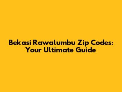 Bekasi Rawalumbu Zip Codes: Your Ultimate Guide