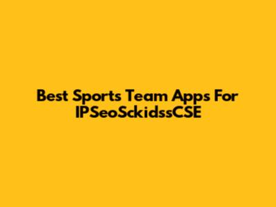Best Sports Team Apps For IPSeoSckidssCSE
