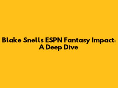 Blake Snell's ESPN Fantasy Impact: A Deep Dive