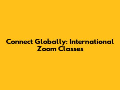 Connect Globally: International Zoom Classes