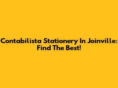 Contabilista Stationery In Joinville: Find The Best!