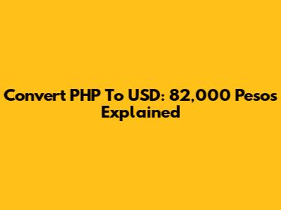 Convert PHP To USD: 82,000 Pesos Explained