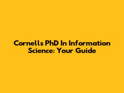 Cornell's PhD In Information Science: Your Guide