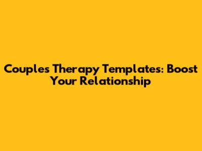 Couples Therapy Templates: Boost Your Relationship