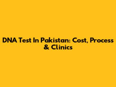 DNA Test In Pakistan: Cost, Process & Clinics