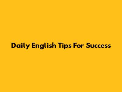 Daily English Tips For Success