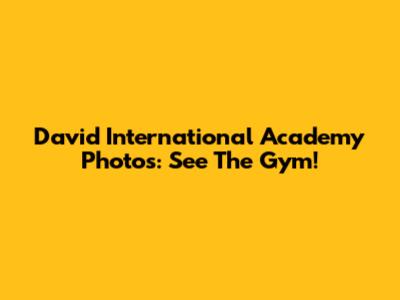 David International Academy Photos: See The Gym!