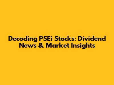 Decoding PSEi Stocks: Dividend News & Market Insights