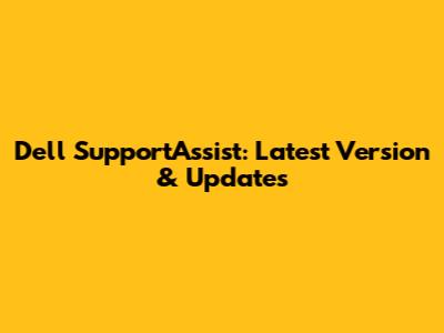 Dell SupportAssist: Latest Version & Updates