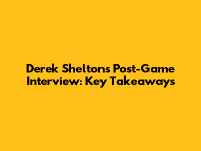 Derek Shelton's Post-Game Interview: Key Takeaways