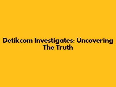 Detikcom Investigates: Uncovering The Truth