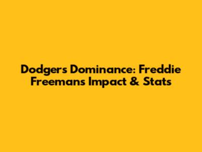 Dodgers' Dominance: Freddie Freeman's Impact & Stats