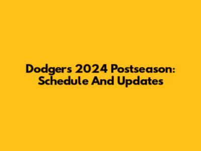 Dodgers 2024 Postseason: Schedule And Updates