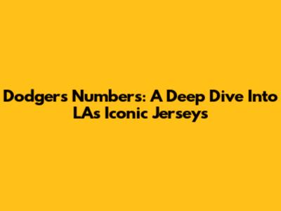 Dodgers Numbers: A Deep Dive Into LA's Iconic Jerseys