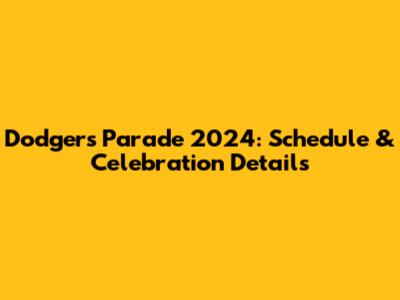 Dodgers Parade 2024: Schedule & Celebration Details