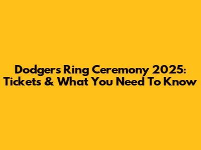 Dodgers Ring Ceremony 2025: Tickets & What You Need To Know