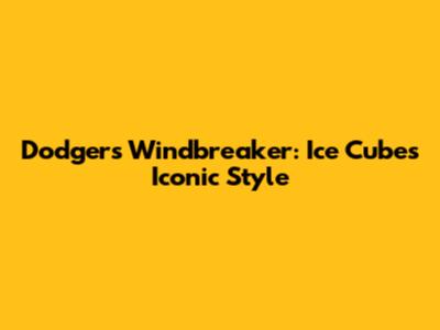 Dodgers Windbreaker: Ice Cube's Iconic Style
