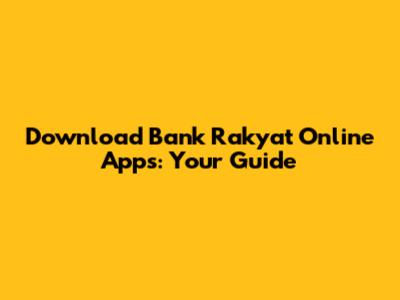 Download Bank Rakyat Online Apps: Your Guide