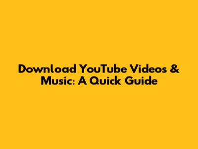Download YouTube Videos & Music: A Quick Guide