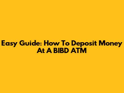 Easy Guide: How To Deposit Money At A BIBD ATM