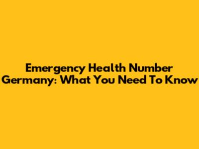Emergency Health Number Germany: What You Need To Know