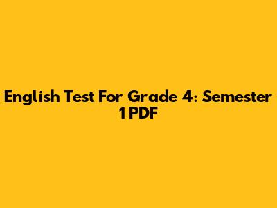 English Test For Grade 4: Semester 1 PDF