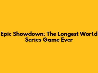 Epic Showdown: The Longest World Series Game Ever