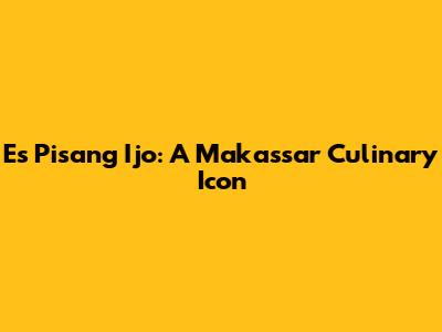 Es Pisang Ijo: A Makassar Culinary Icon