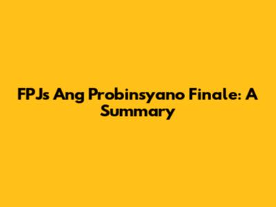 FPJ's Ang Probinsyano Finale: A Summary