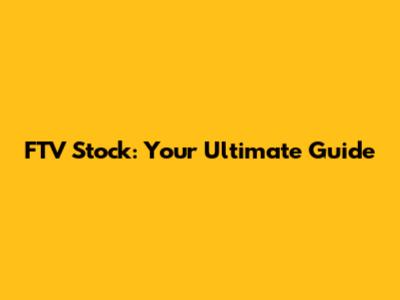 FTV Stock: Your Ultimate Guide