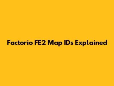 Factorio FE2 Map IDs Explained