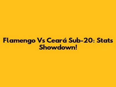 Flamengo Vs Ceará Sub-20: Stats Showdown!